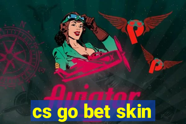 cs go bet skin