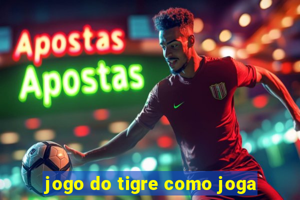 jogo do tigre como joga