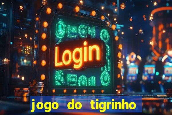 jogo do tigrinho como ganhar