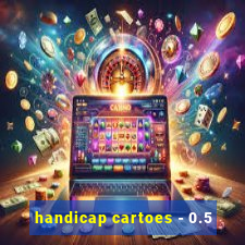 handicap cartoes - 0.5