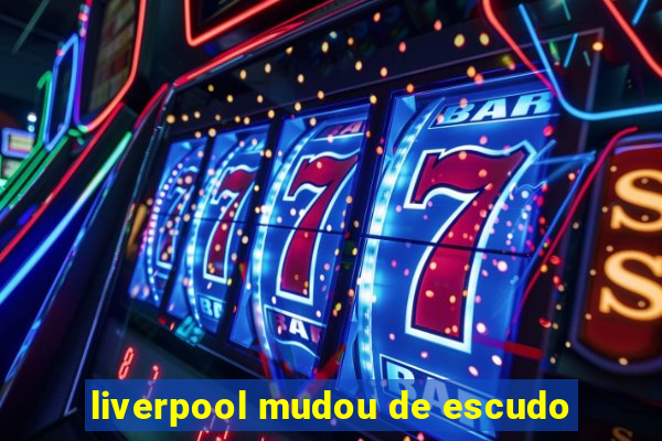 liverpool mudou de escudo