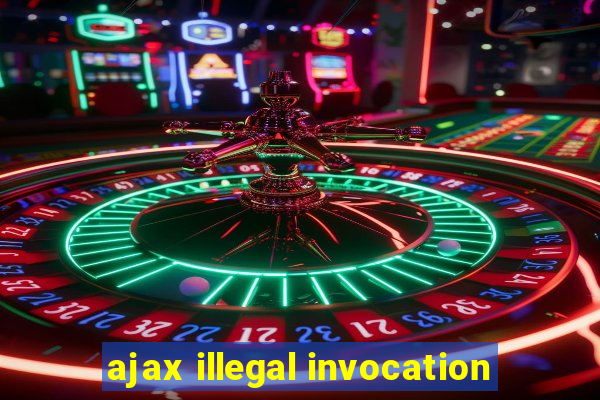 ajax illegal invocation