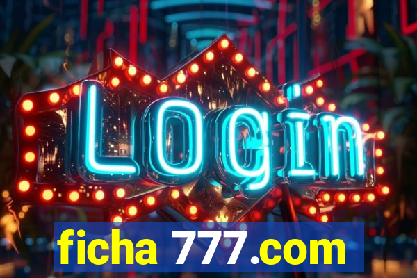 ficha 777.com