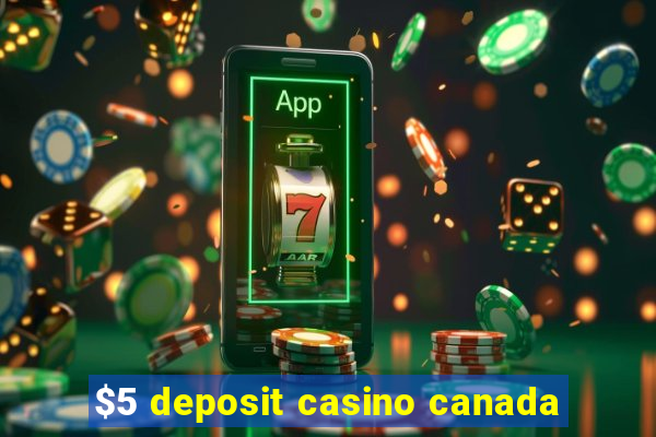 $5 deposit casino canada