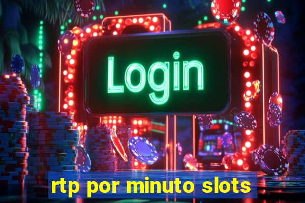 rtp por minuto slots