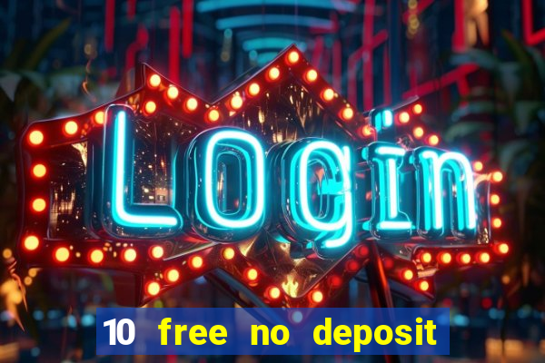 10 free no deposit casino uk 2023