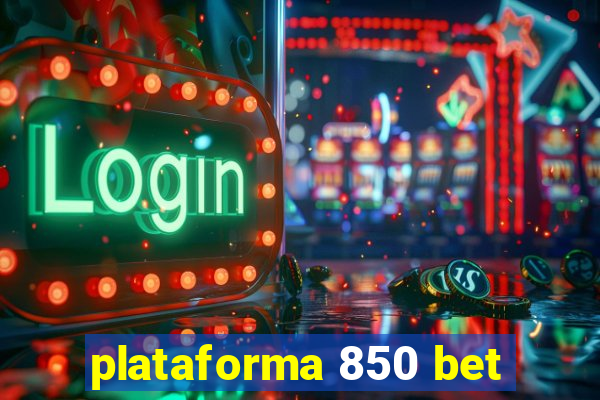 plataforma 850 bet