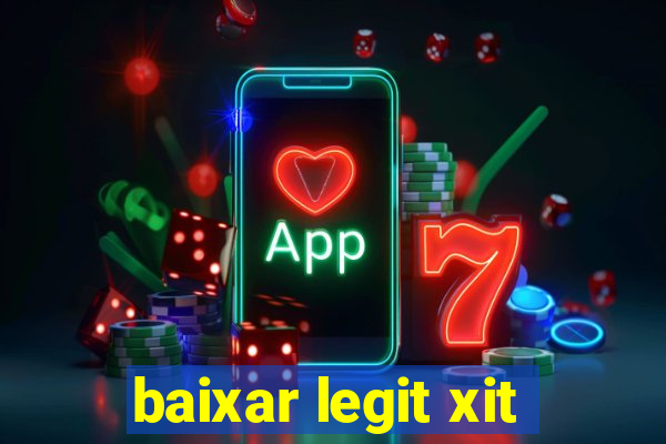 baixar legit xit