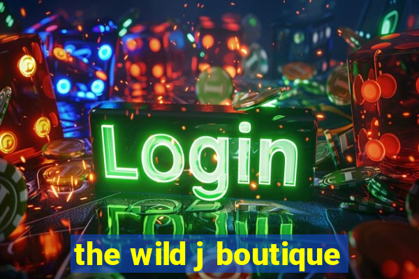 the wild j boutique