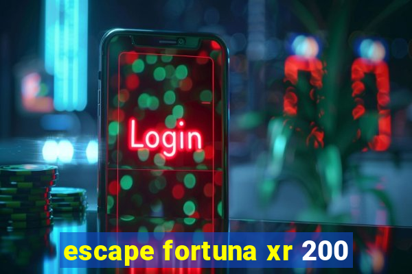 escape fortuna xr 200