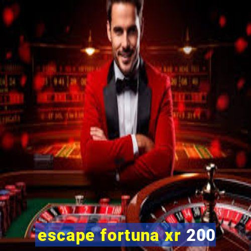 escape fortuna xr 200