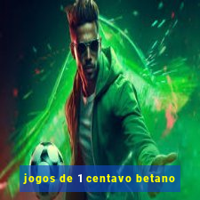 jogos de 1 centavo betano