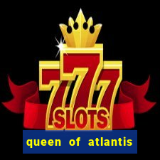 queen of atlantis slot machine