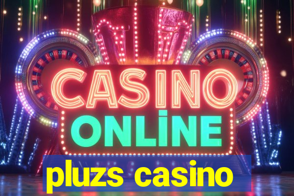 pluzs casino