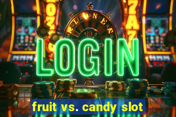 fruit vs. candy slot