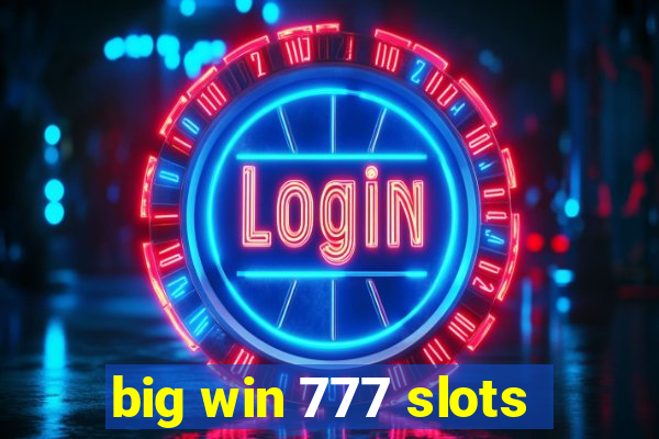 big win 777 slots