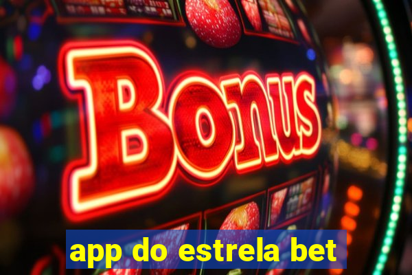 app do estrela bet