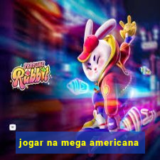 jogar na mega americana