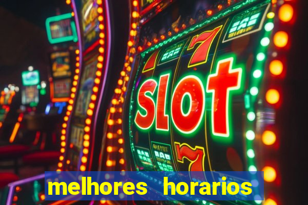 melhores horarios fortune tiger