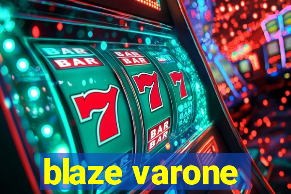 blaze varone