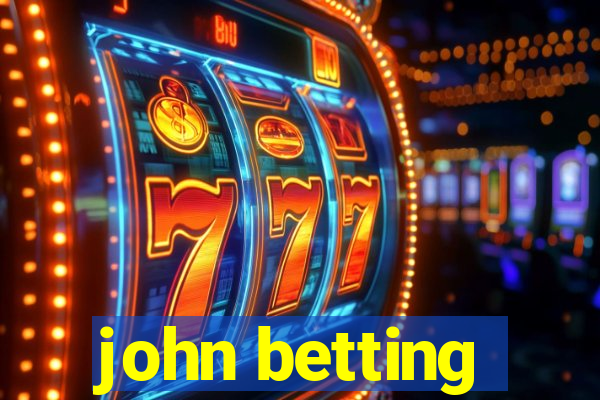 john betting