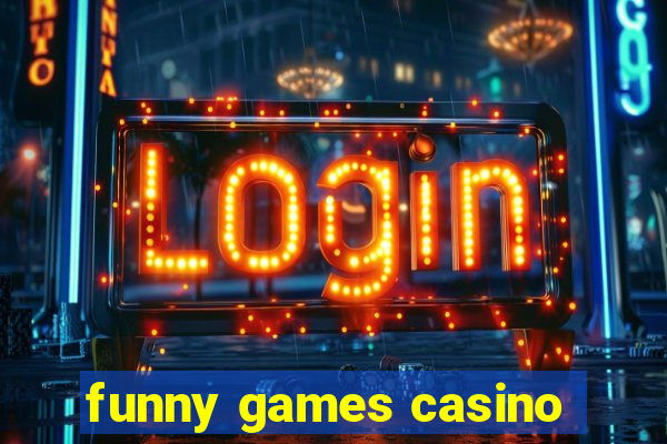 funny games casino