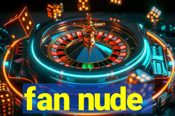 fan nude