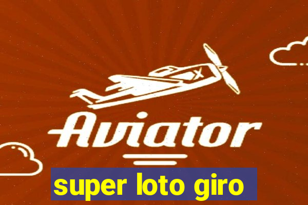 super loto giro