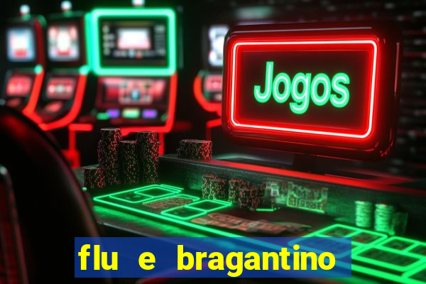 flu e bragantino onde assistir