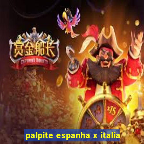 palpite espanha x italia