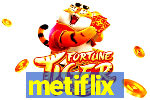 metiflix