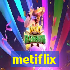 metiflix