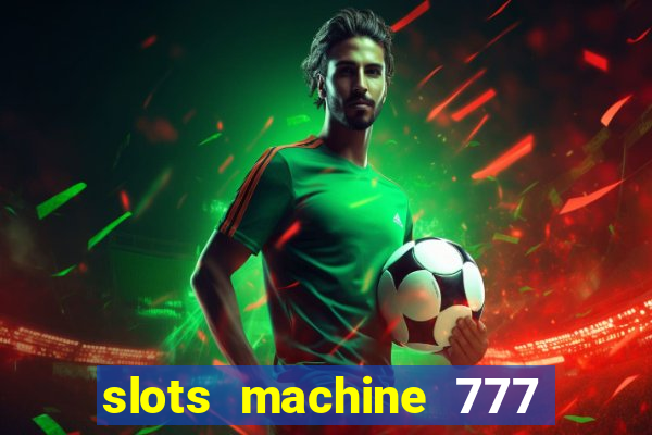 slots machine 777 mega casino