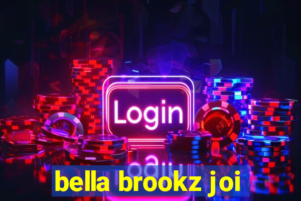 bella brookz joi