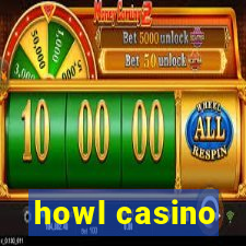 howl casino