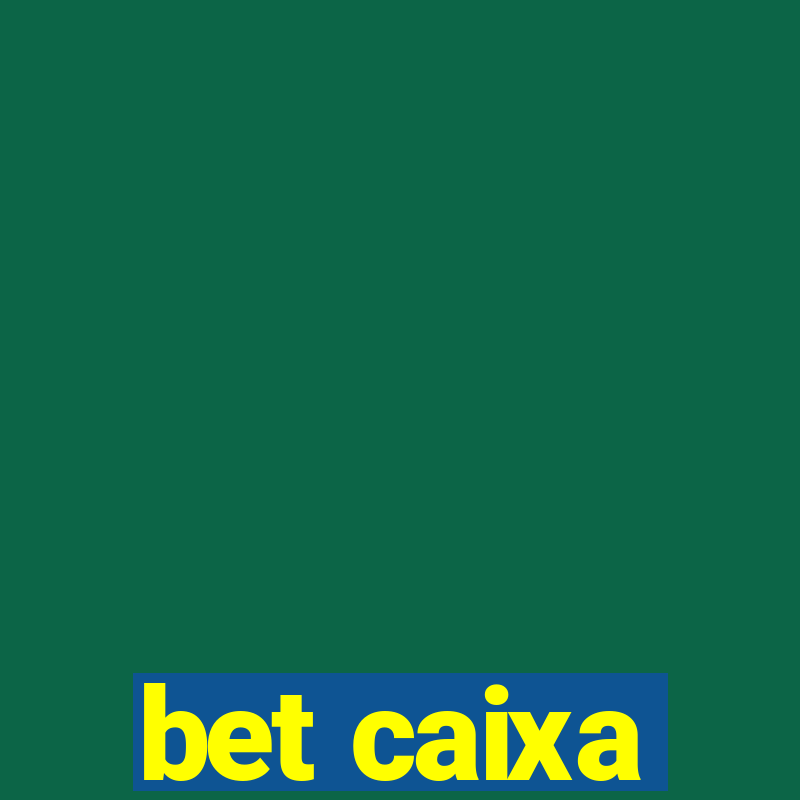 bet caixa