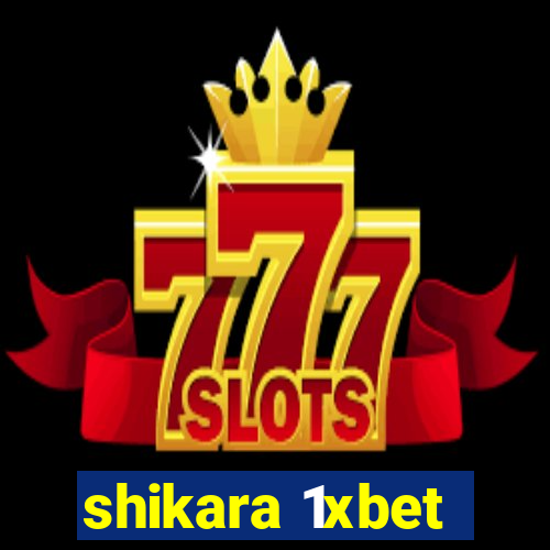 shikara 1xbet