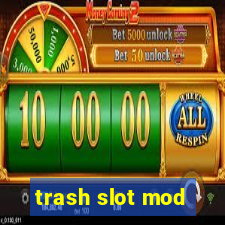 trash slot mod