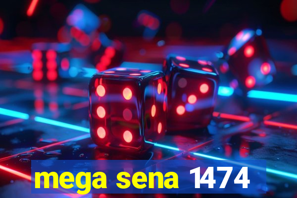 mega sena 1474