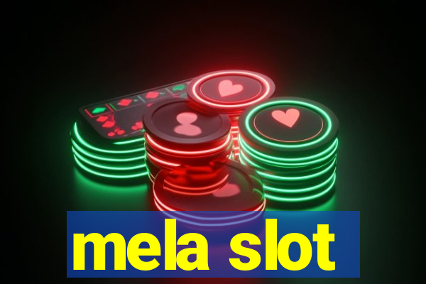 mela slot