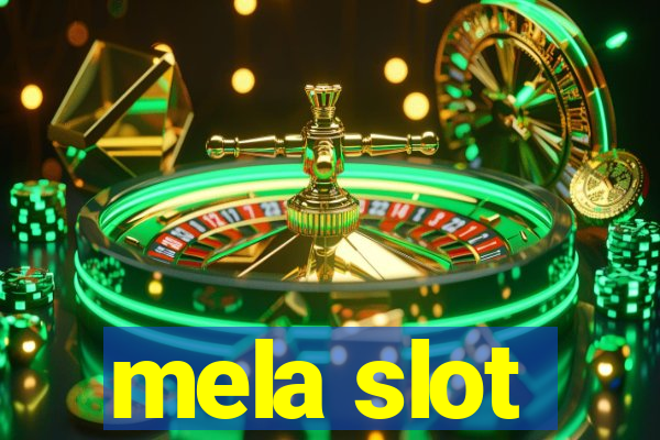 mela slot