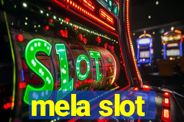 mela slot