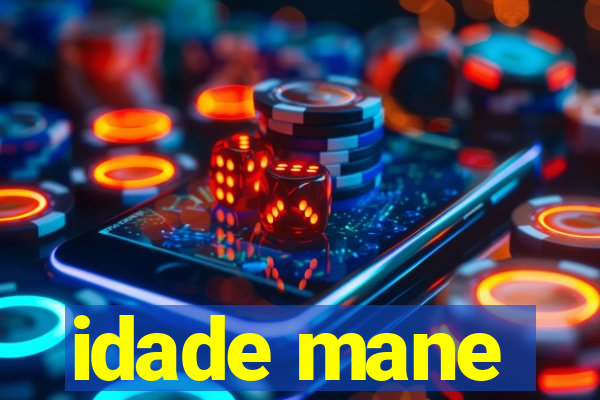 idade mane