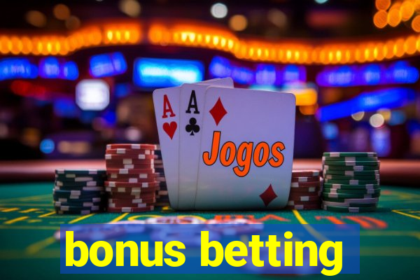 bonus betting