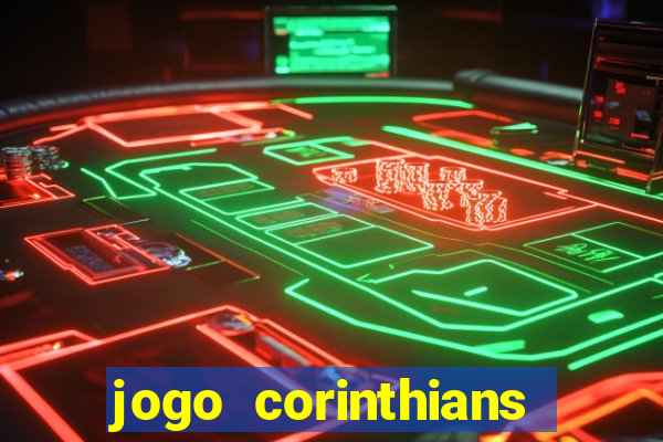 jogo corinthians vai passar aonde