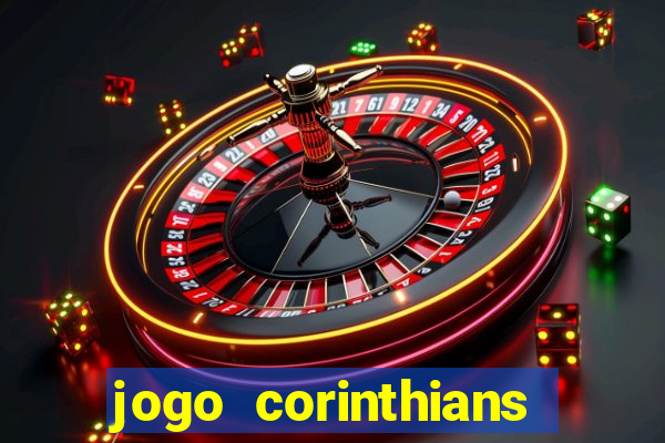 jogo corinthians vai passar aonde