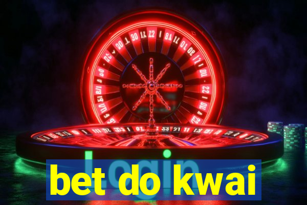 bet do kwai