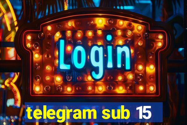 telegram sub 15