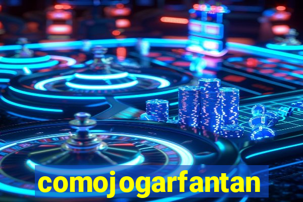 comojogarfantan