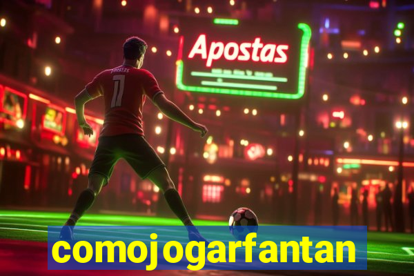 comojogarfantan